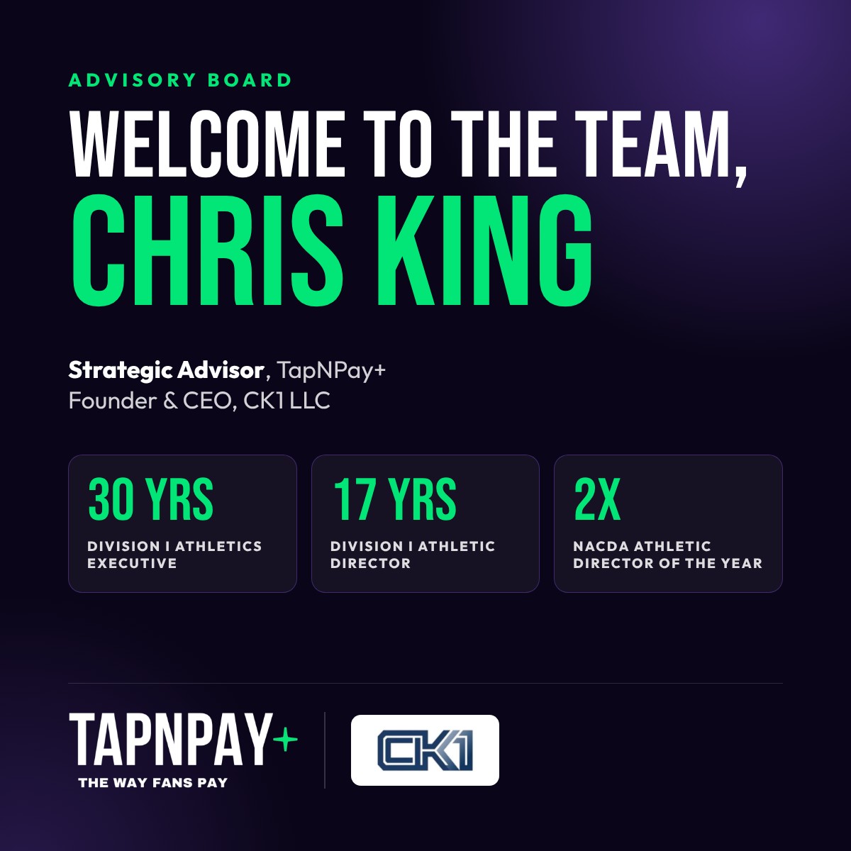 Welcome to the team, Chris King. Strategic Advisor, TapNPay+. Founder and CEO, CK1 LLC. 30 years Division I athletics executive, 17 years Division I athletic director, two-time NACDA Athletic Director of the Year.